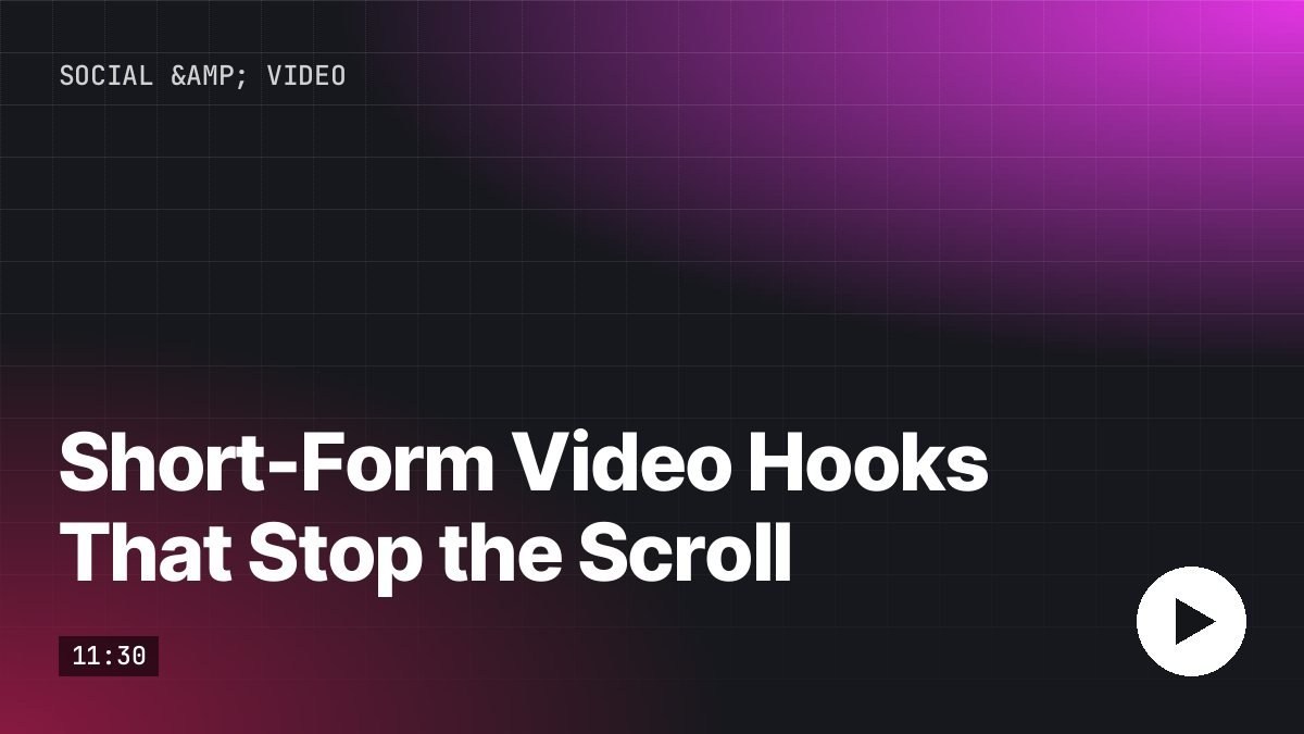 Short-Form Video Hooks That Stop the Scroll