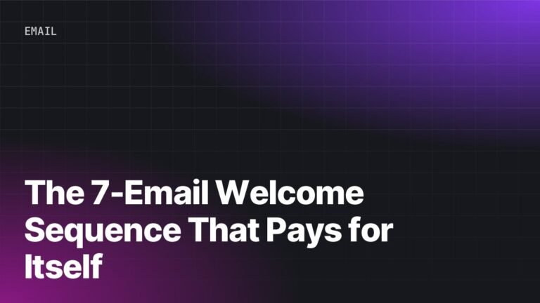 The 7-Email Welcome Sequence That Pays for Itself